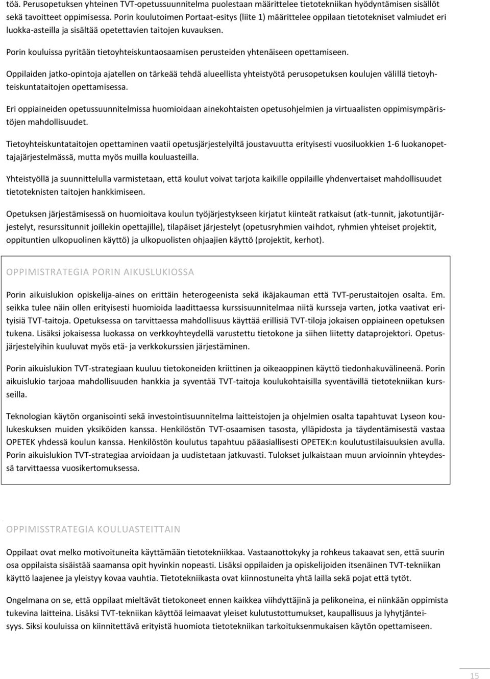 Porin kouluissa pyritään tietoyhteiskuntaosaamisen perusteiden yhtenäiseen opettamiseen.