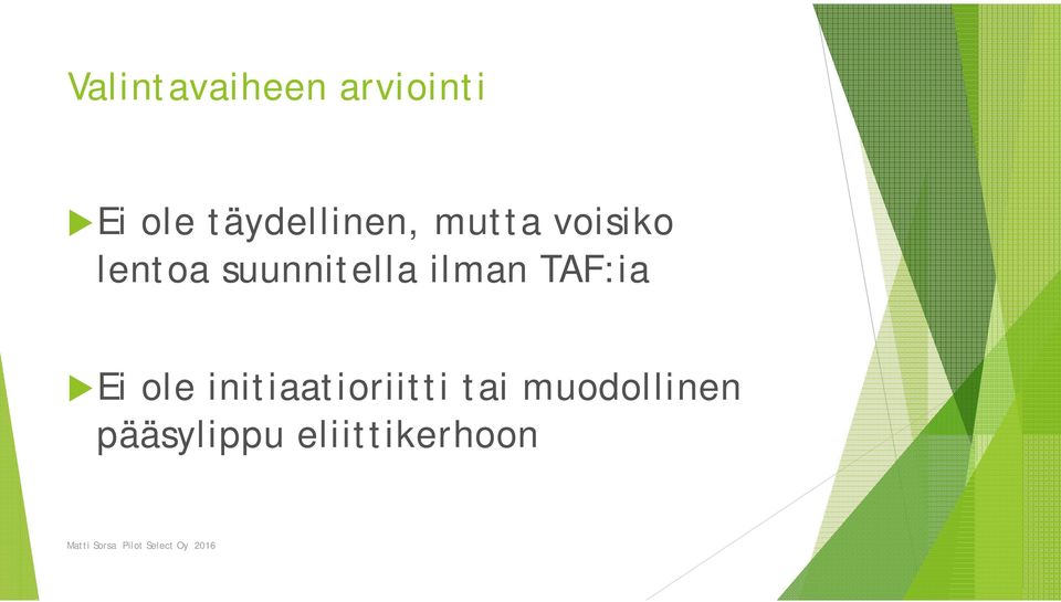 suunnitella ilman TAF:ia Ei ole