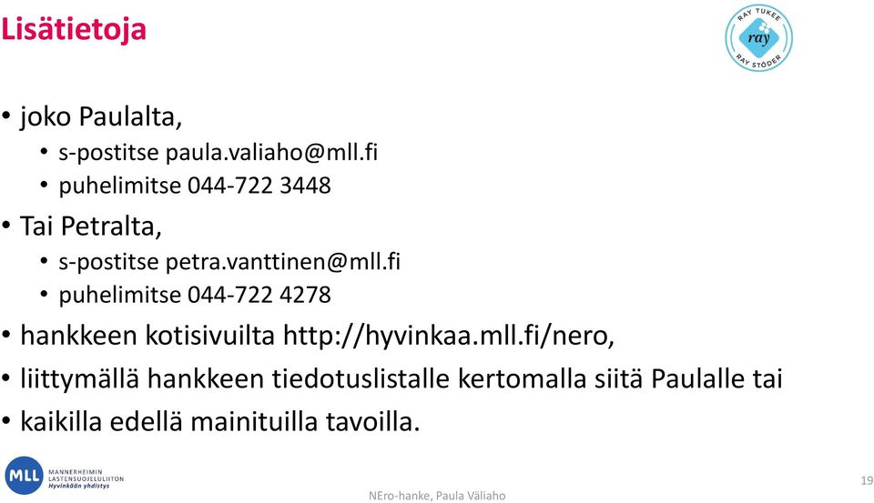 fi puhelimitse 044-722 4278 hankkeen kotisivuilta http://hyvinkaa.mll.