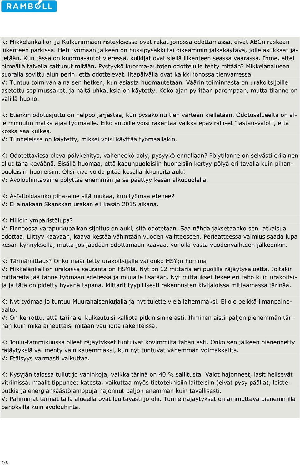 Ihme, ettei pimeällä talvella sattunut mitään. Pystyykö kuorma-autojen odottelulle tehty mitään?