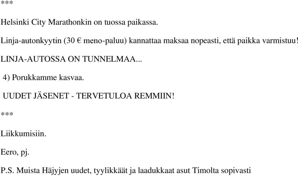 varmistuu! LINJA-AUTOSSA ON TUNNELMAA... 4) Porukkamme kasvaa.