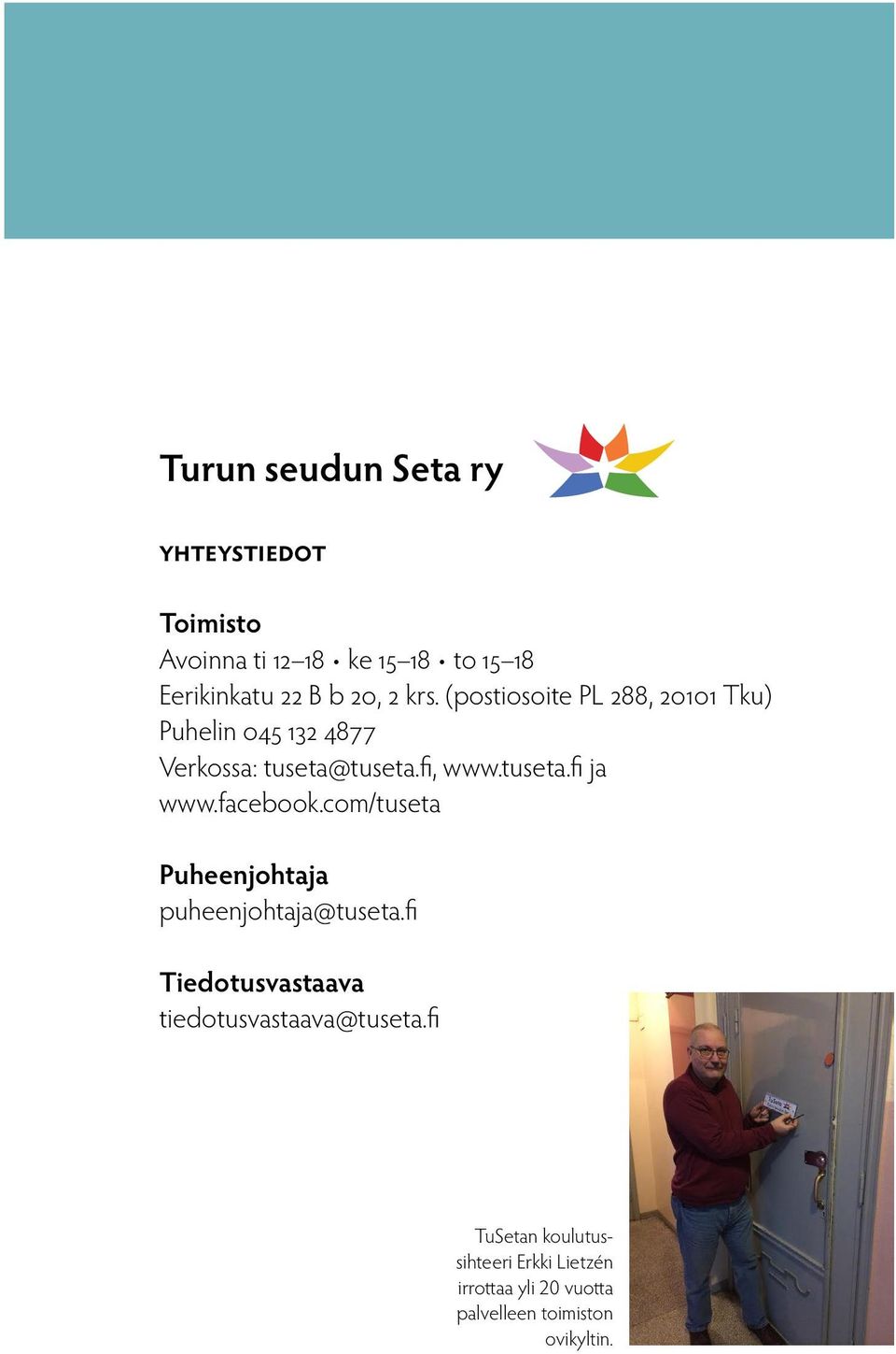 facebook.com/tuseta Puheenjohtaja puheenjohtaja@tuseta.fi Tiedotusvastaava tiedotusvastaava@tuseta.