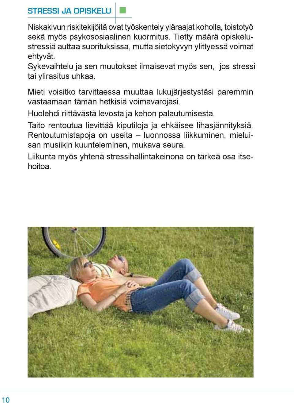 Sykevaihtelu ja sen muutokset ilmaisevat myös sen, jos stressi tai ylirasitus uhkaa.