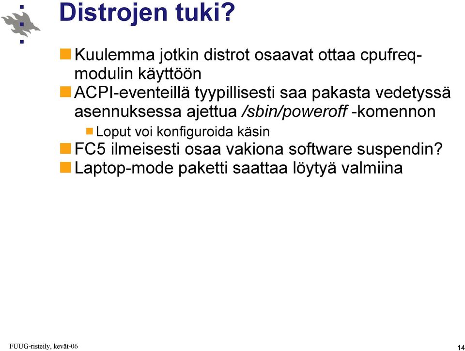 ACPI-eventeillä tyypillisesti saa pakasta vedetyssä asennuksessa ajettua