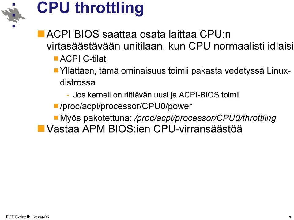 Linuxdistrossa - Jos kerneli on riittävän uusi ja ACPI-BIOS toimii