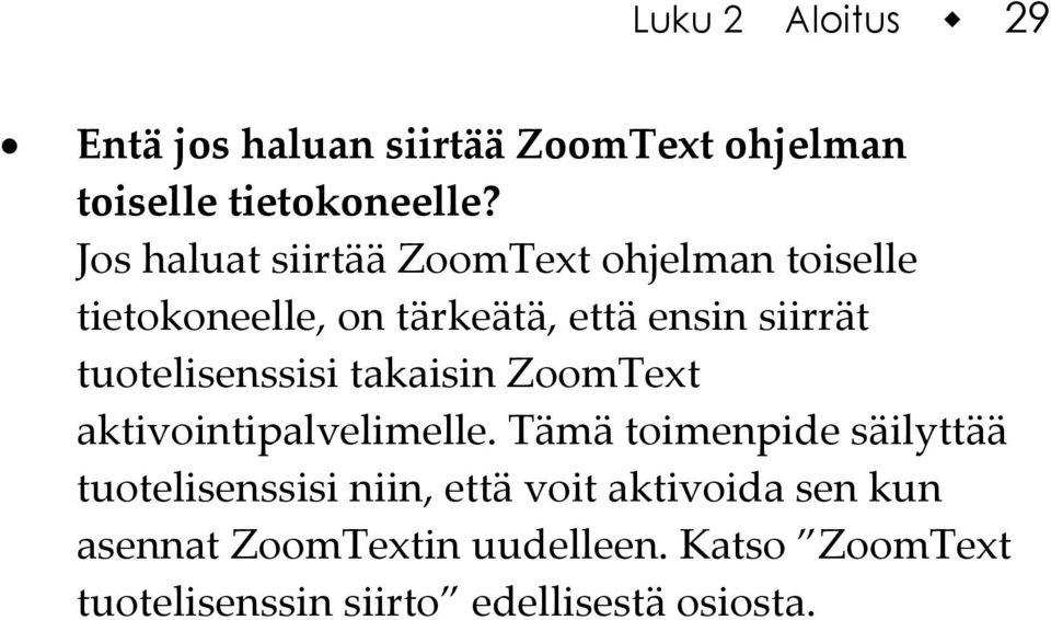 tuotelisenssisi takaisin ZoomText aktivointipalvelimelle.