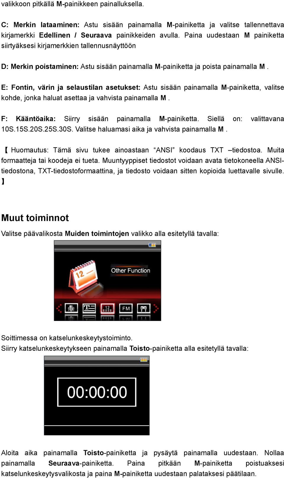 E: Fontin, värin ja selaustilan asetukset: Astu sisään painamalla M-painiketta, valitse kohde, jonka haluat asettaa ja vahvista painamalla M. F: Kääntöaika: Siirry sisään painamalla M-painiketta.