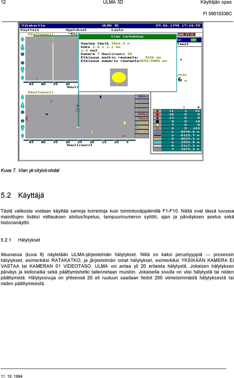1 Hälytykset Ikkunassa (kuva 8) näytetään ULMA-järjestelmän hälytykset.