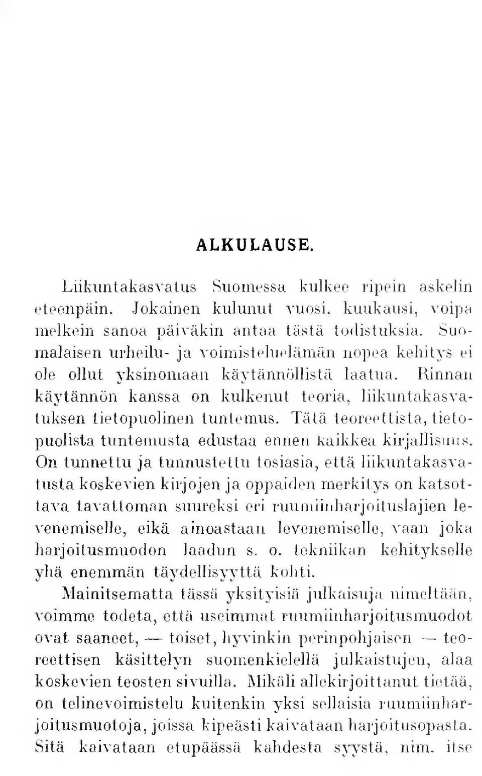 Tätä teoreettista, tietopuolista tuntemusta edustaa ennen kaikkea kirjallisuus.