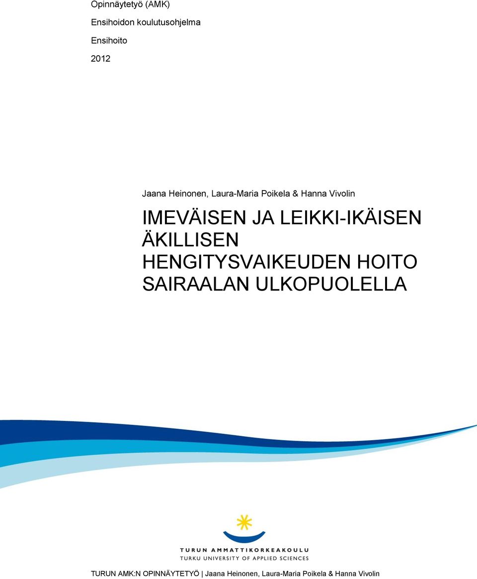 LEIKKI-IKÄISEN ÄKILLISEN HENGITYSVAIKEUDEN HOITO SAIRAALAN