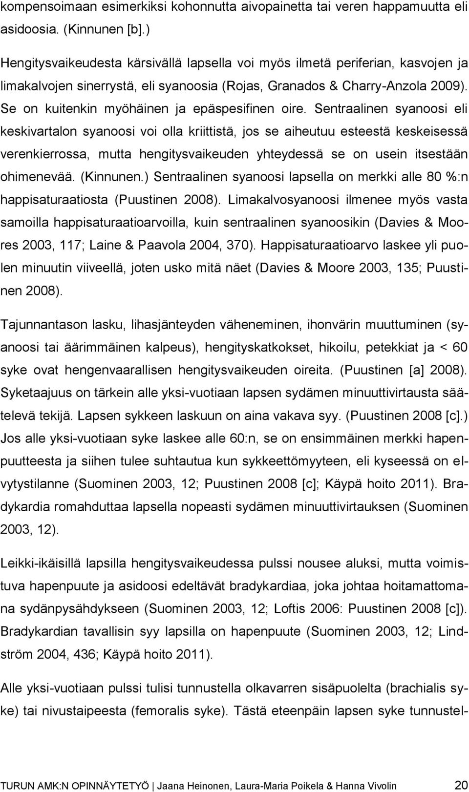 Se on kuitenkin myöhäinen ja epäspesifinen oire.