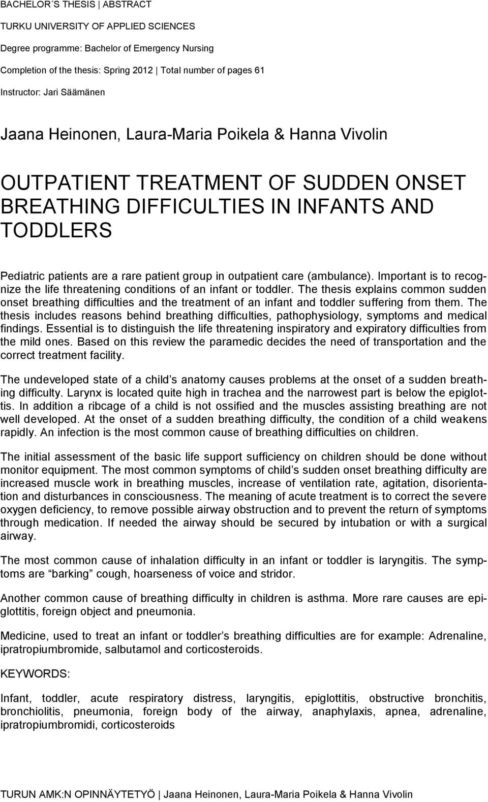 outpatient care (ambulance). Important is to recognize the life threatening conditions of an infant or toddler.
