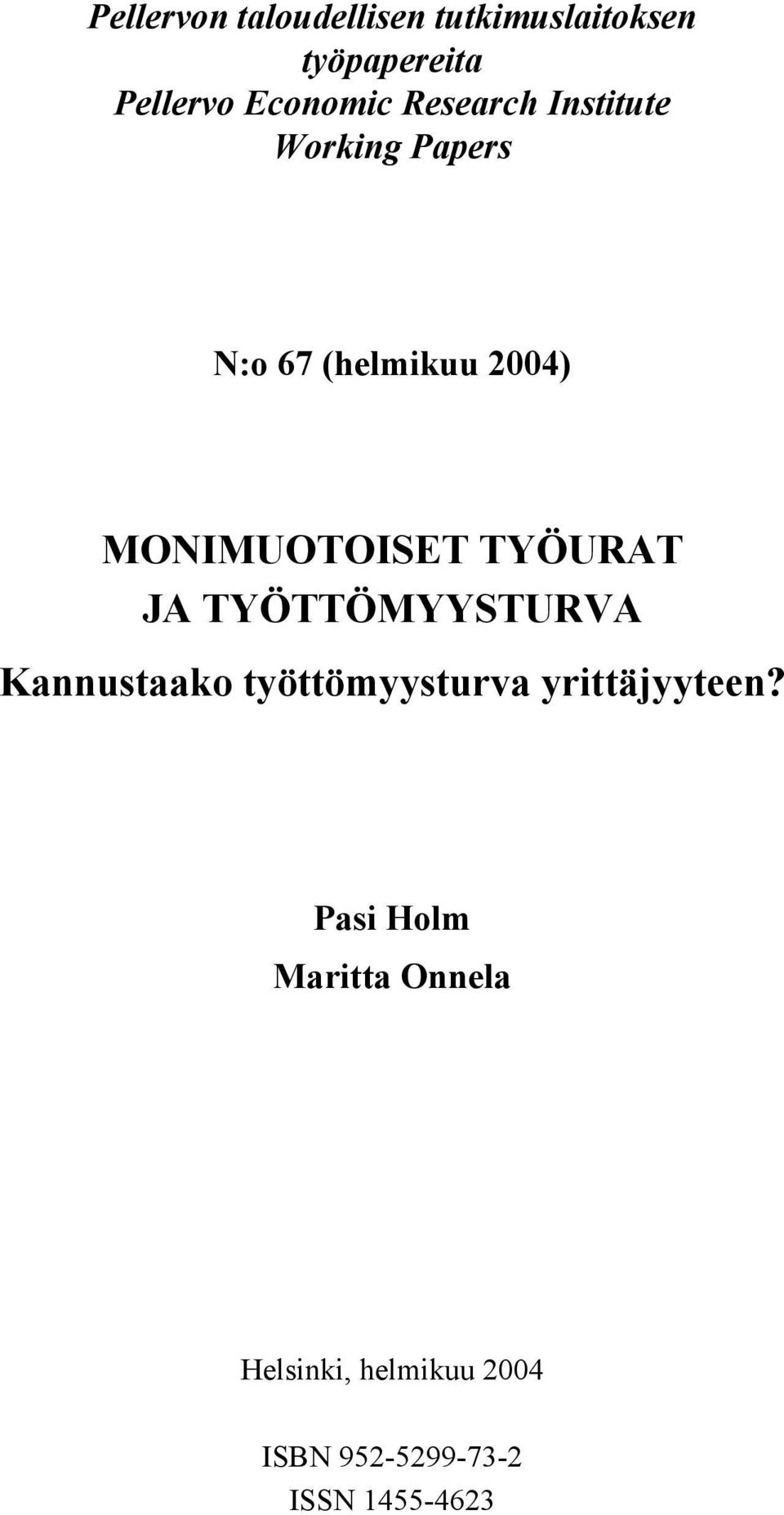 TYÖURAT JA TYÖTTÖMYYSTURVA Kannustaako työttömyysturva yrittäjyyteen?