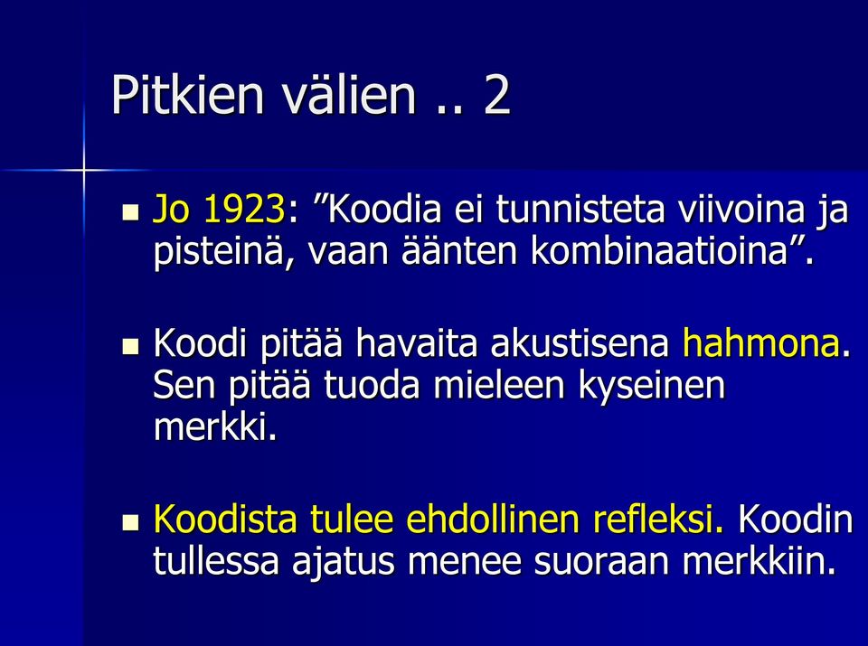 äänten kombinaatioina. Koodi pitää havaita akustisena hahmona.