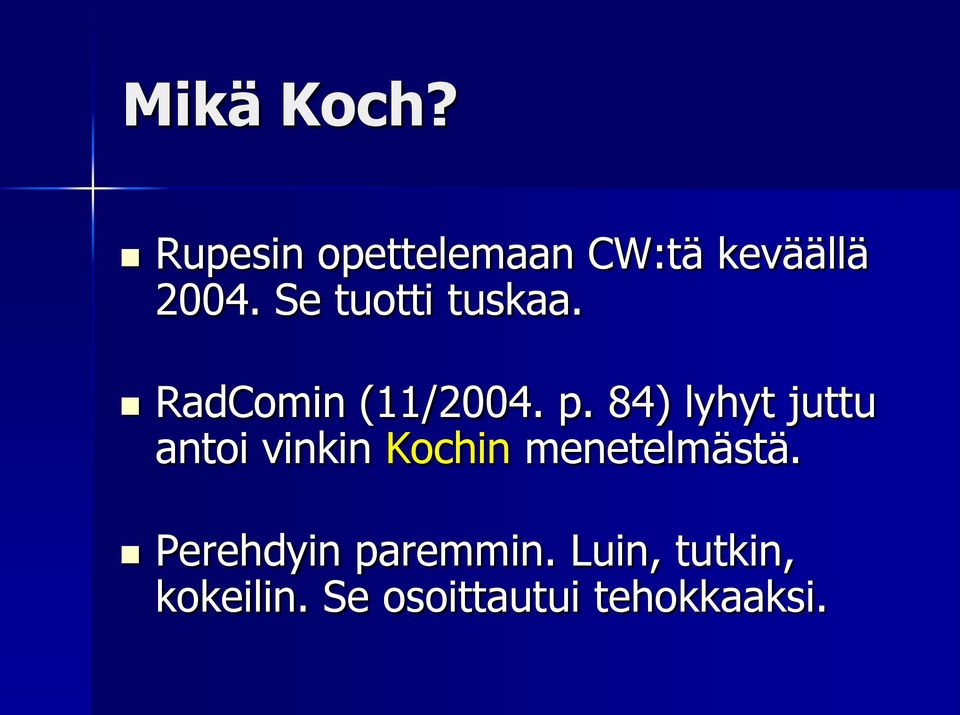 84) lyhyt juttu antoi vinkin Kochin menetelmästä.