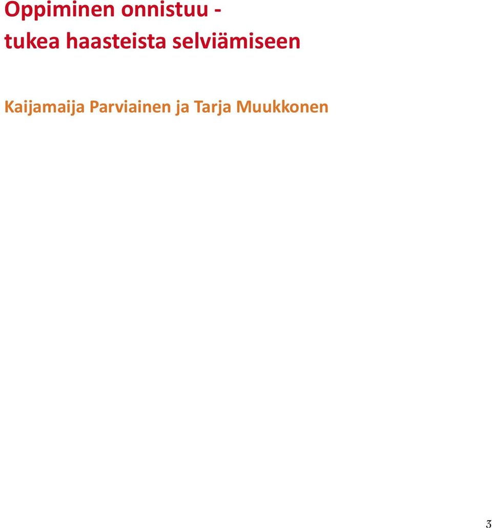 selviämiseen Kaijamaija