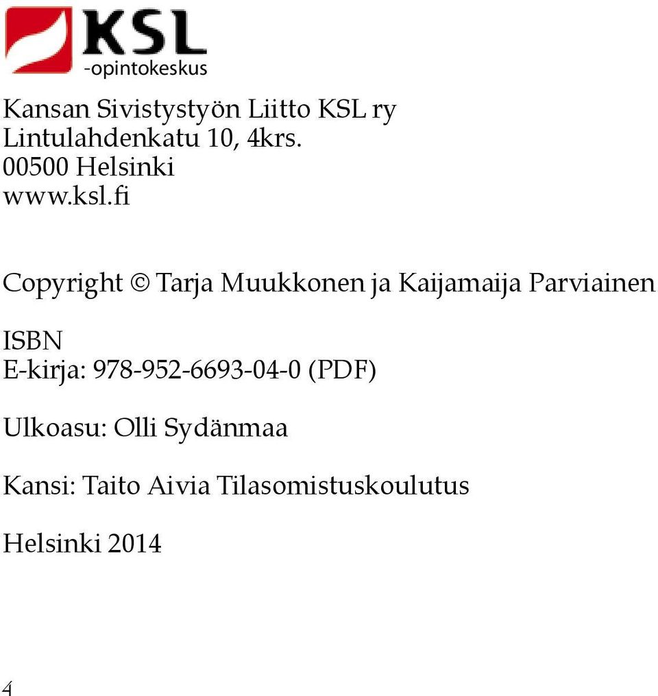 fi Copyright Tarja Muukkonen ja Kaijamaija Parviainen ISBN