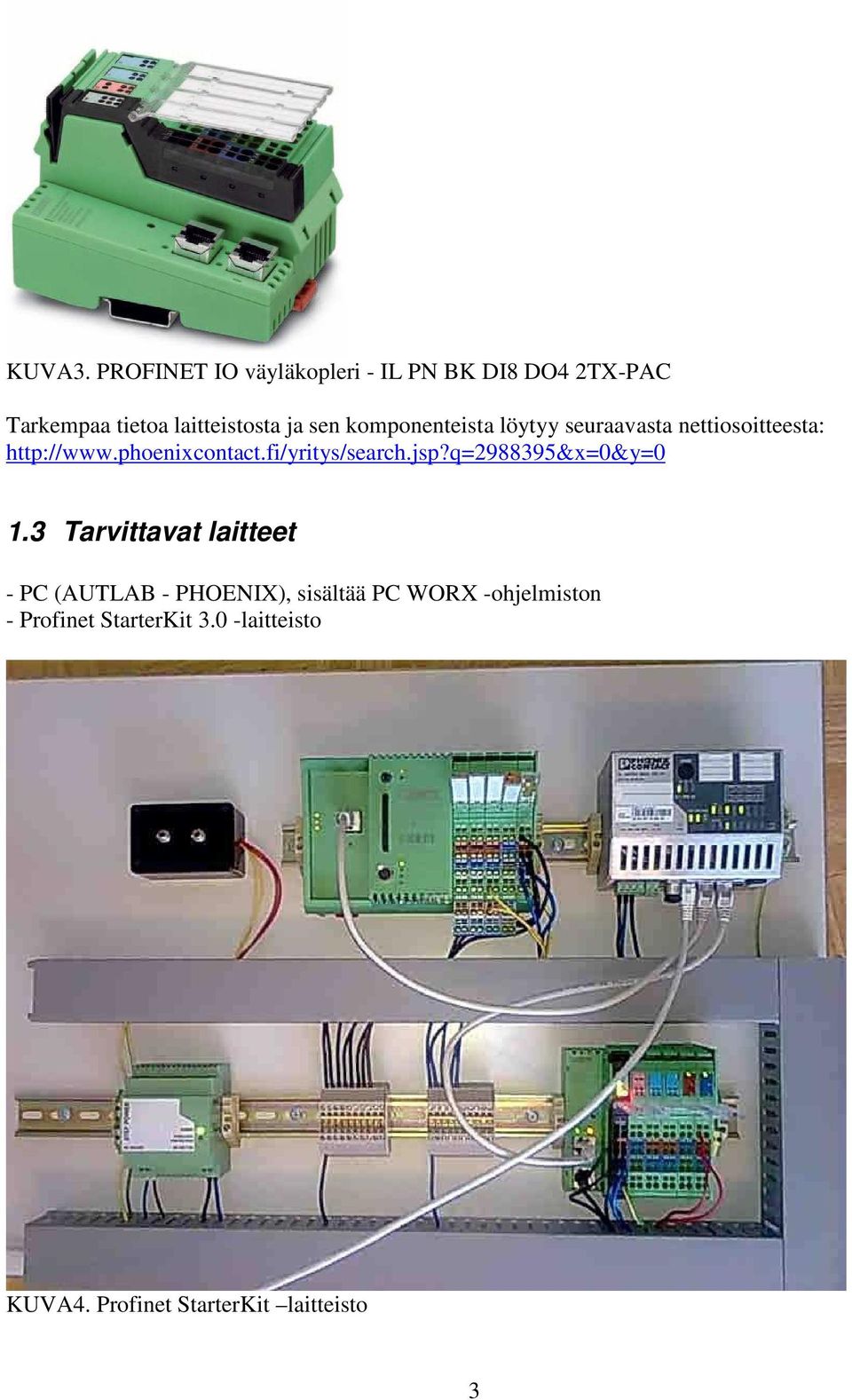 komponenteista löytyy seuraavasta nettiosoitteesta: http://www.phoenixcontact.