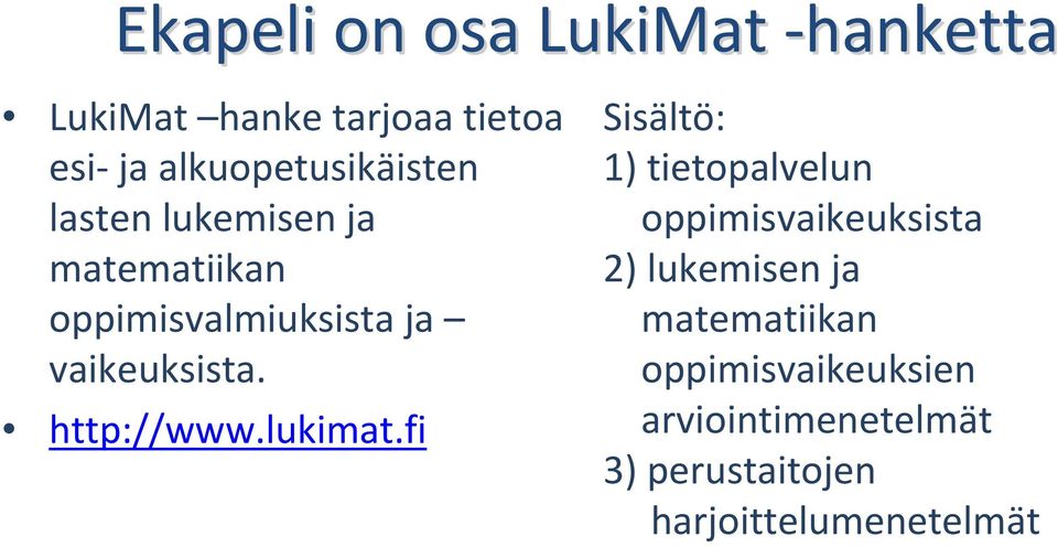vaikeuksista. http://www.lukimat.