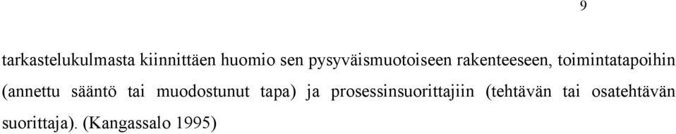 (annettu sääntö tai muodostunut tapa) ja