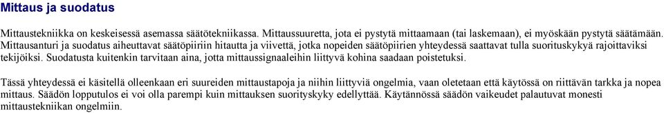 Suodatusta kuitenkin tarvitaan aina, jotta mittaussignaaleihin liittyvä kohina saadaan poistetuksi.