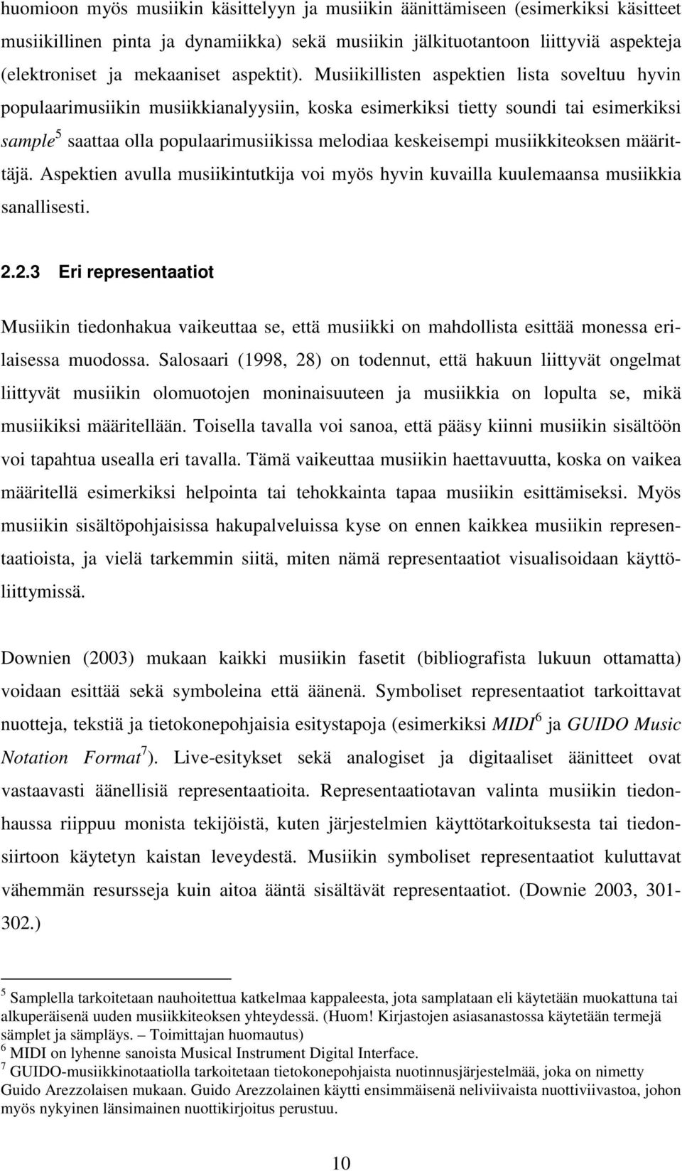 Musiikillisten aspektien lista soveltuu hyvin populaarimusiikin musiikkianalyysiin, koska esimerkiksi tietty soundi tai esimerkiksi sample 5 saattaa olla populaarimusiikissa melodiaa keskeisempi