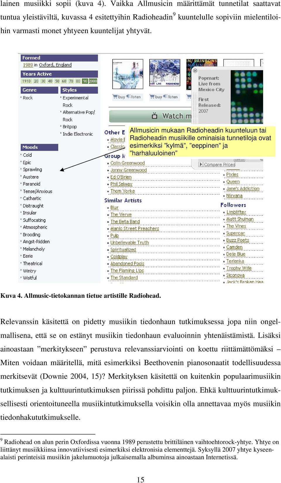 Allmusicin mukaan Radioheadin kuunteluun tai Radioheadin musiikille ominaisia tunnetiloja ovat esimerkiksi kylmä, eeppinen ja harhaluuloinen Kuva 4. Allmusic-tietokannan tietue artistille Radiohead.