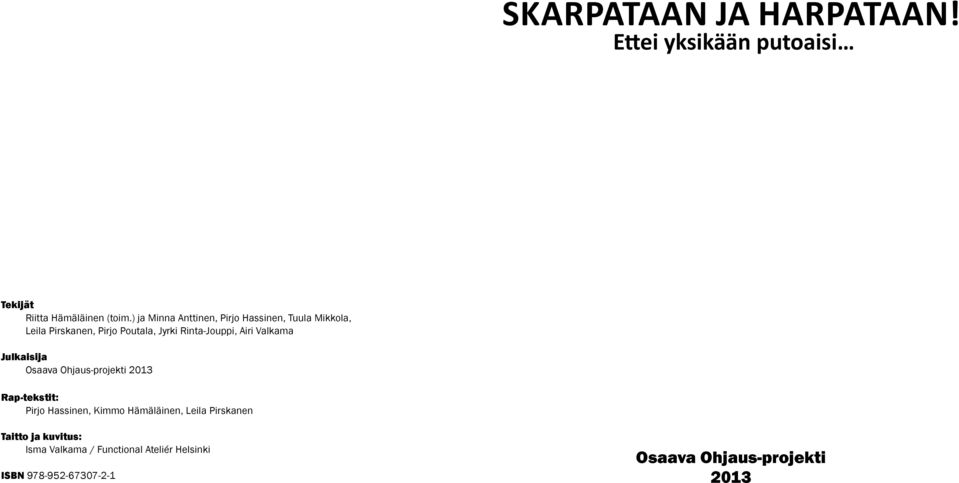 Rinta-Jouppi, Airi Valkama Julkaisija Osaava Ohjaus-projekti 2013 Rap-tekstit: Pirjo Hassinen, Kimmo