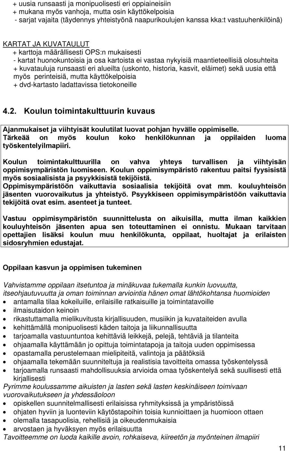 historia, kasvit, eläimet) sekä uusia että myös perinteisiä, mutta käyttökelpoisia + dvd-kartasto ladattavissa tietokoneille 4.2.