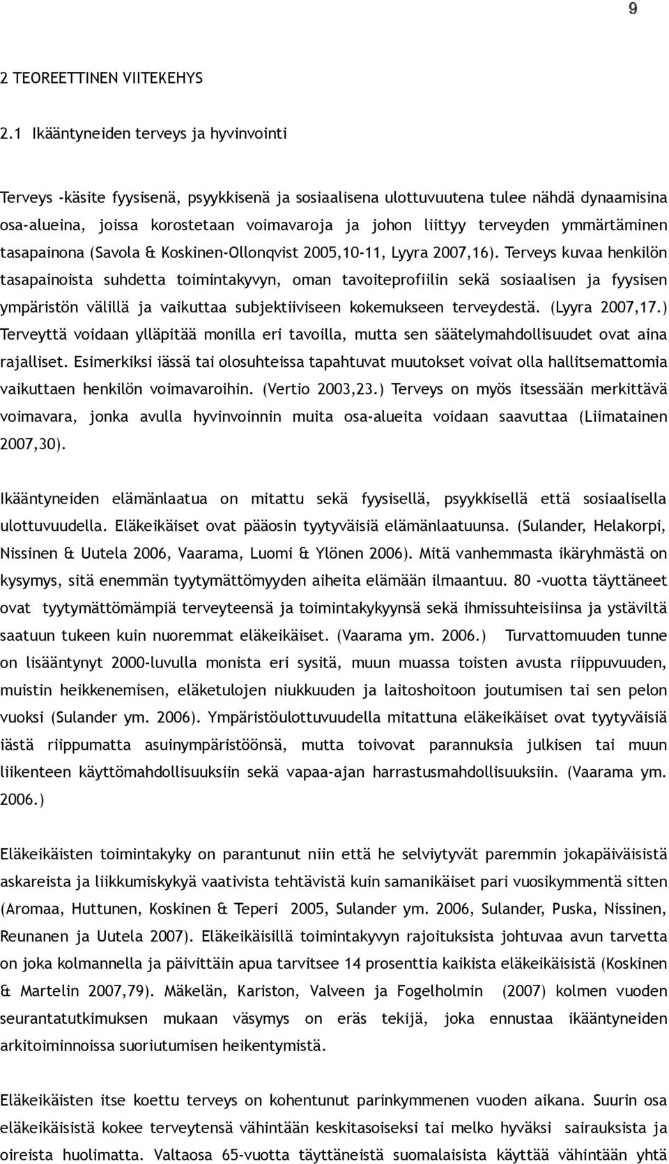 terveyden ymmärtäminen tasapainona (Savola & Koskinen-Ollonqvist 2005,10-11, Lyyra 2007,16).
