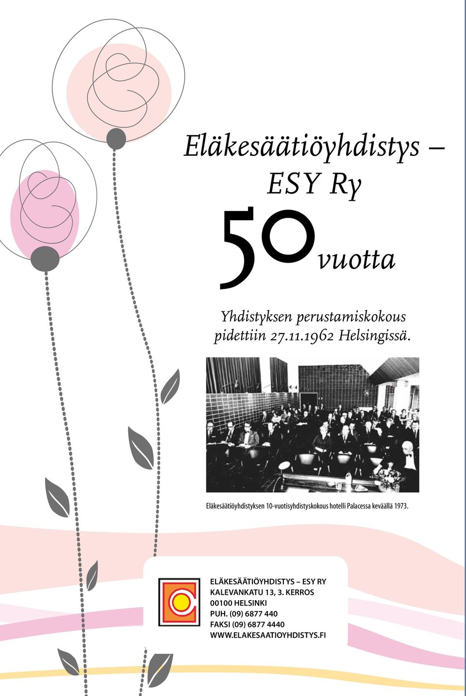 Eläkesäätiöyhdistyksen 10-vuotisyhdistyskokous hotelli Palacessa keväällä 1973.