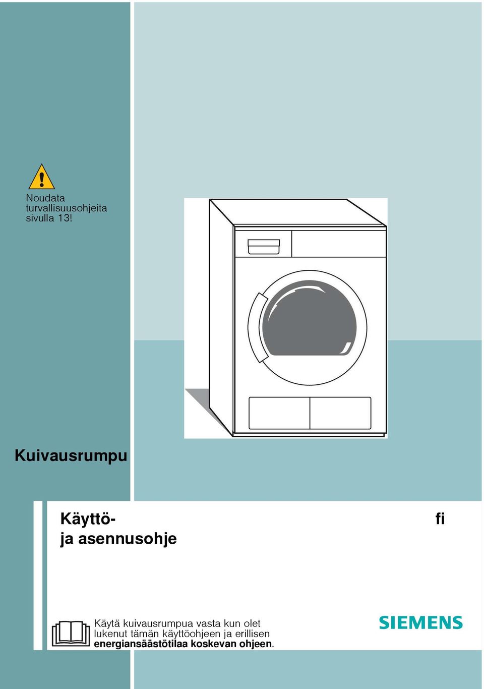 kuivausrumpua vasta kun olet lukenut tämän