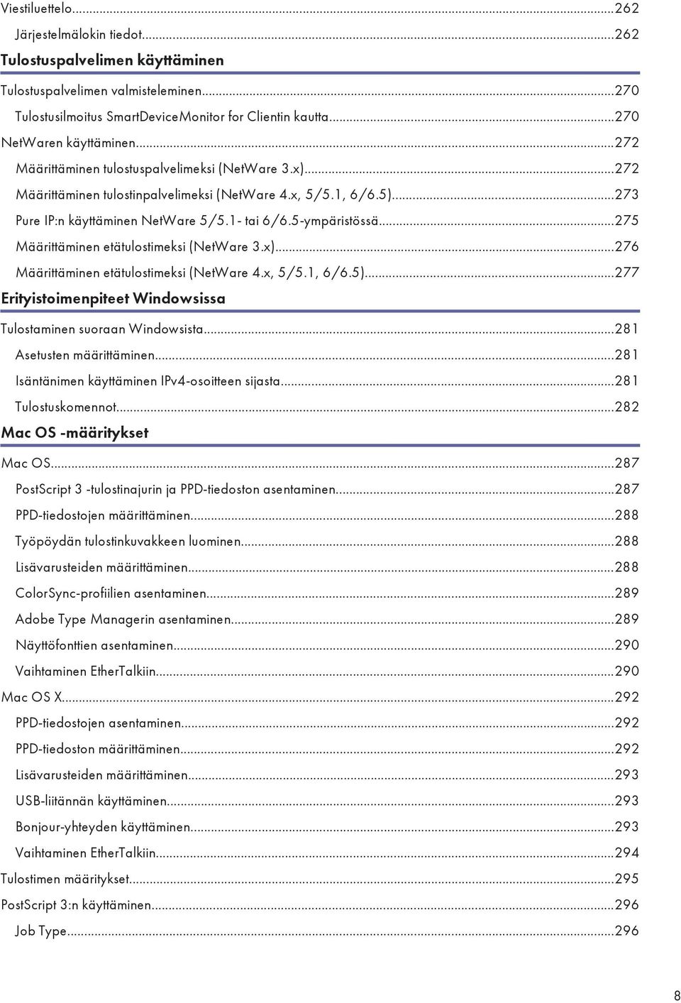 1- tai 6/6.5-ympäristössä...275 Määrittäminen etätulostimeksi (NetWare 3.x)...276 Määrittäminen etätulostimeksi (NetWare 4.x, 5/5.1, 6/6.5).