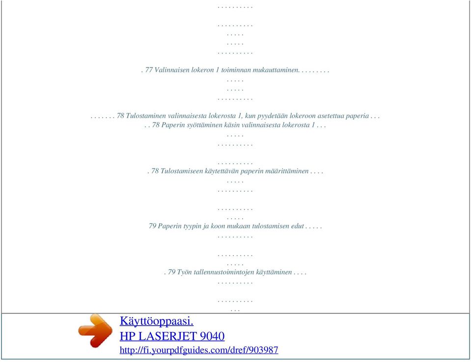 .... 78 Paperin syöttäminen käsin valinnaisesta lokerosta 1.