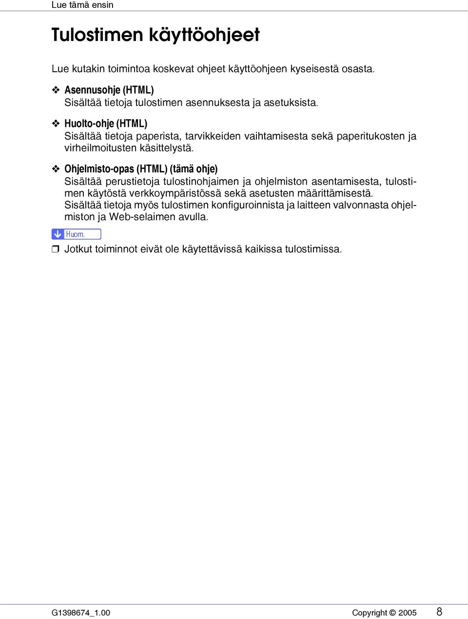 Huolto-ohje (HTML) Sisältää tietoja paperista, tarvikkeiden vaihtamisesta sekä paperitukosten ja virheilmoitusten käsittelystä.