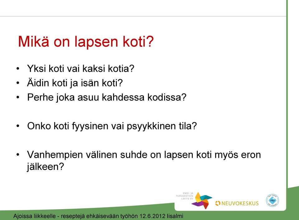 Perhe joka asuu kahdessa kodissa?