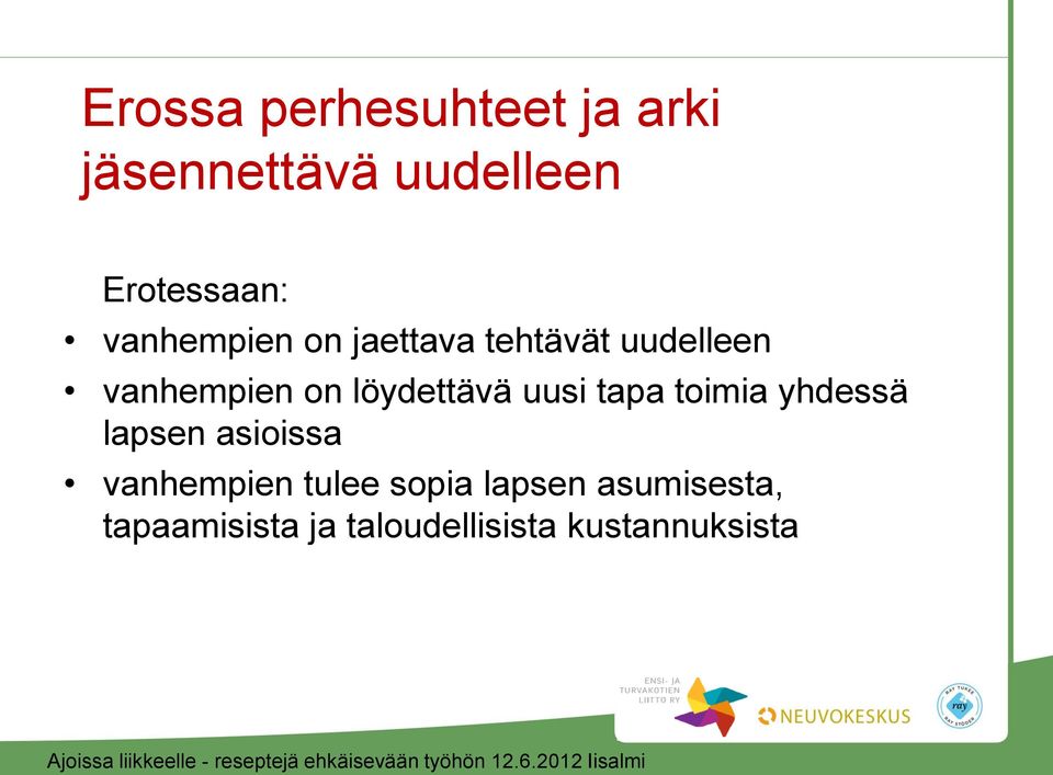 löydettävä uusi tapa toimia yhdessä lapsen asioissa vanhempien