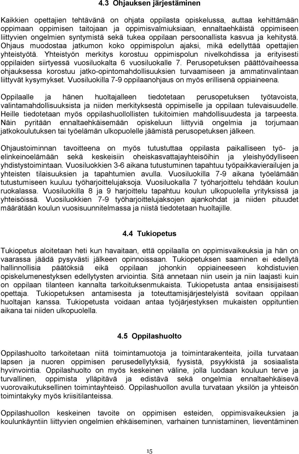 Yhteistyön merkitys korostuu oppimispolun nivelkohdissa ja erityisesti oppilaiden siirtyessä vuosiluokalta 6 vuosiluokalle 7.