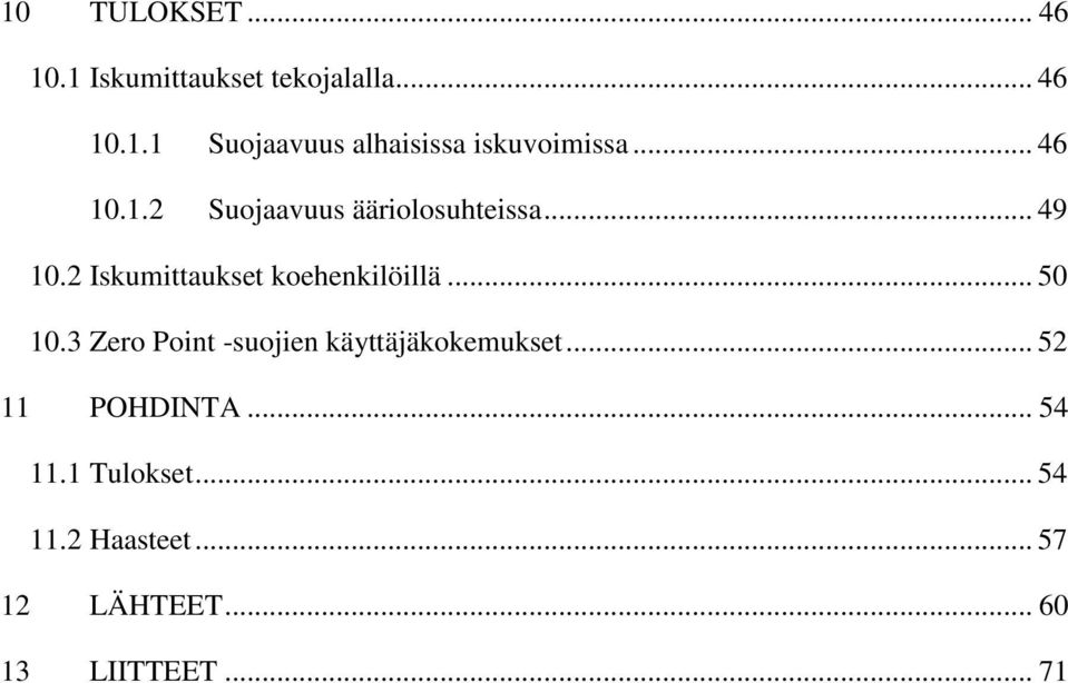 .. 50 10.3 Zero Point -suojien käyttäjäkokemukset... 52 11 POHDINTA... 54 11.