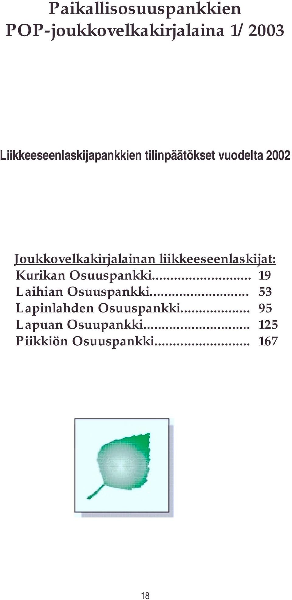 Joukkovelkakirjalainan liikkeeseenlaskijat: Kurikan Osuuspankki.