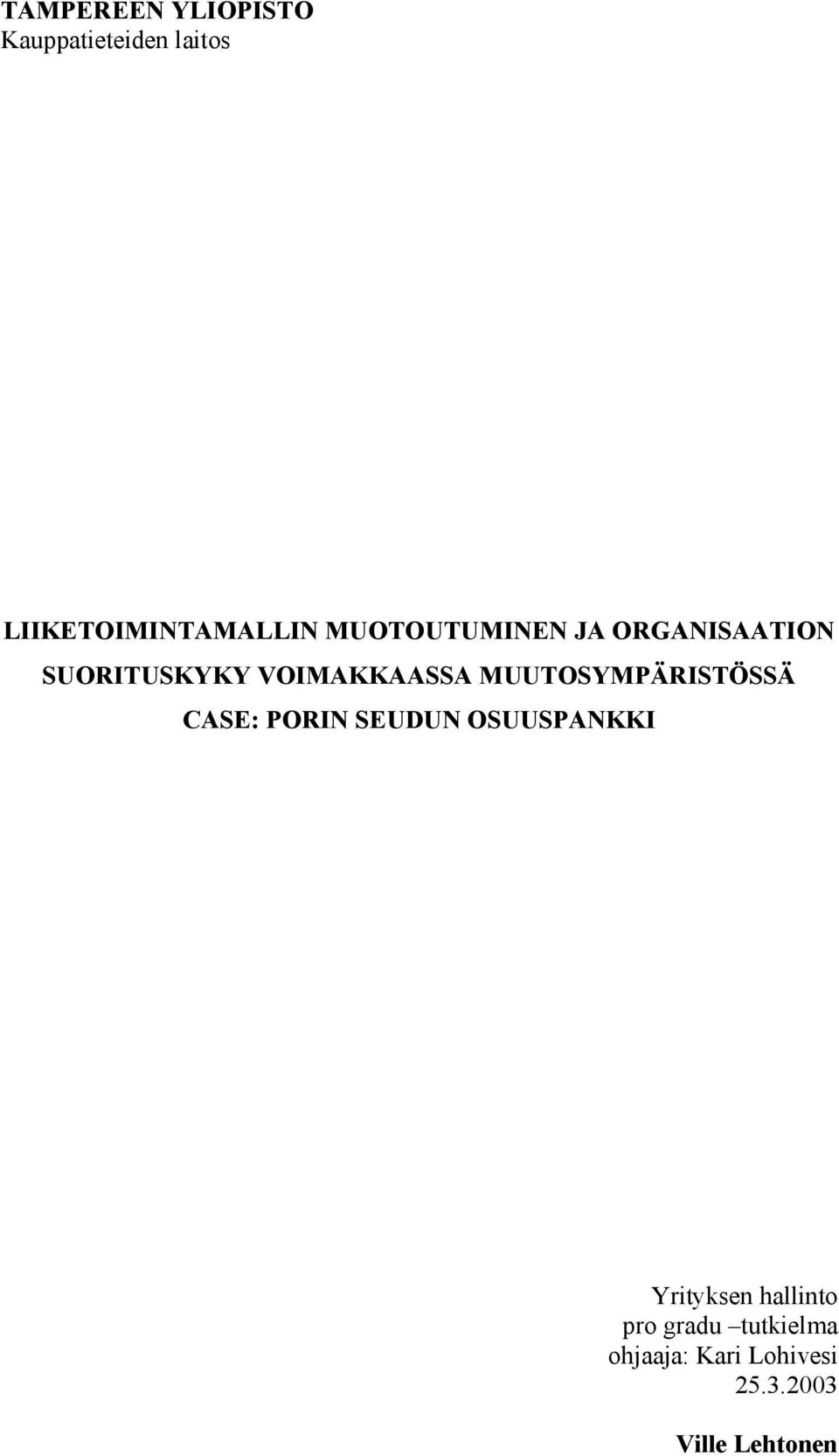 MUUTOSYMPÄRISTÖSSÄ CASE: PORIN SEUDUN OSUUSPANKKI Yrityksen