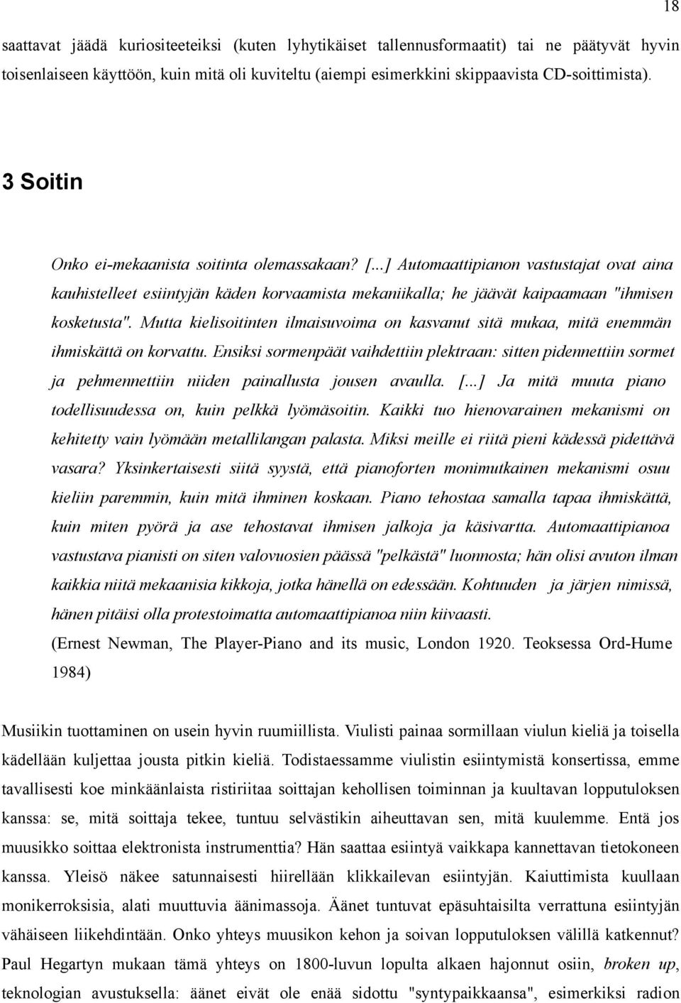 Mutta kielisoitinten ilmaisuvoima on kasvanut sitä mukaa, mitä enemmän ihmiskättä on korvattu.