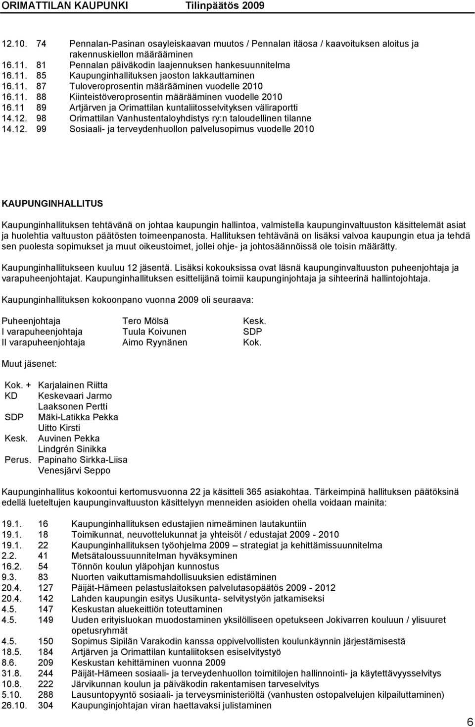 98 Orimattilan Vanhustentaloyhdistys ry:n taloudellinen tilanne 14.12.