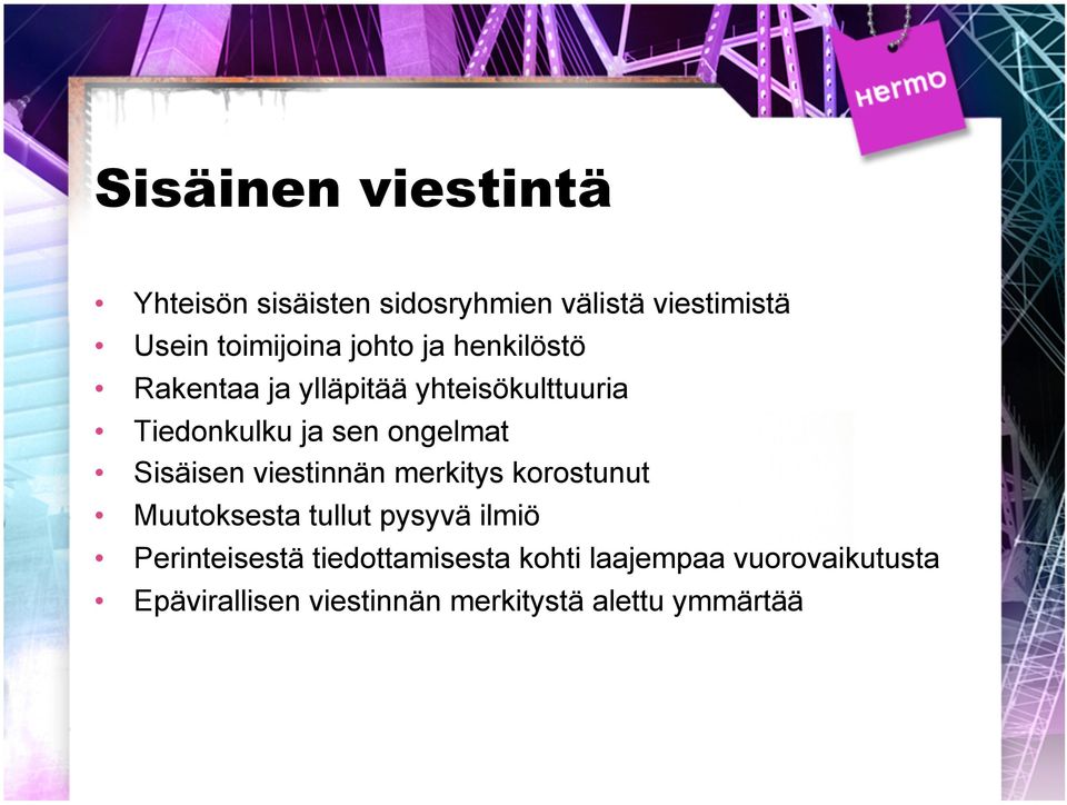 Sisäisen viestinnän merkitys korostunut Muutoksesta tullut pysyvä ilmiö Perinteisestä