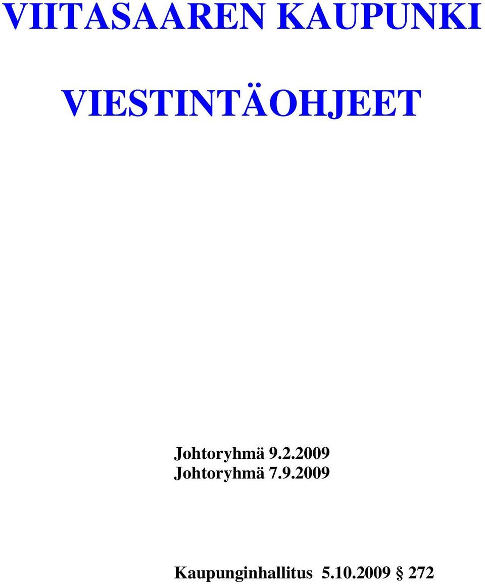 9.2.2009 Johtoryhmä 7.9.2009 Kaupunginhallitus 5.