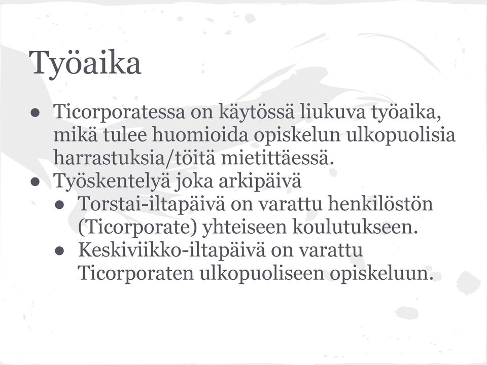 Työskentelyä joka arkipäivä Torstai-iltapäivä on varattu henkilöstön