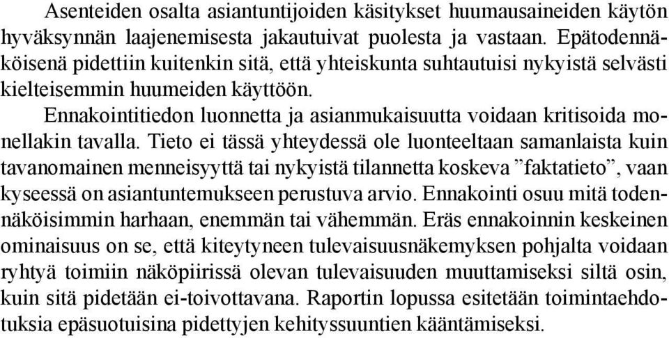 Ennakointitiedon luonnetta ja asianmukaisuutta voidaan kritisoida monellakin tavalla.