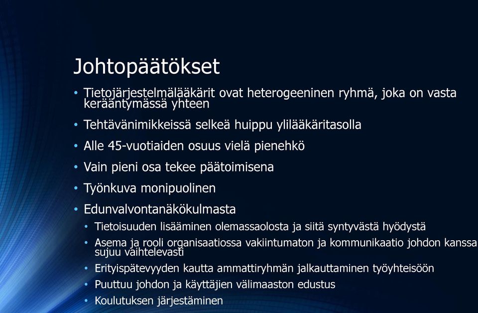 Tietoisuuden lisääminen olemassaolosta ja siitä syntyvästä hyödystä Asema ja rooli organisaatiossa vakiintumaton ja kommunikaatio johdon kanssa