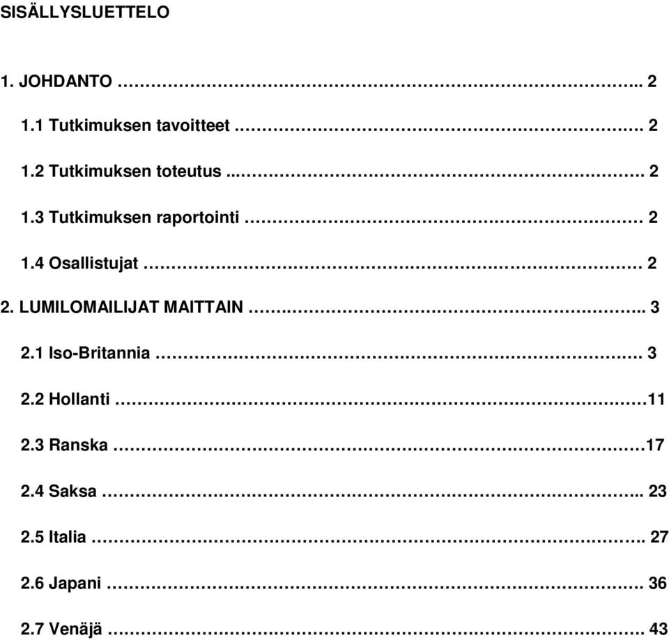 LUMILOMAILIJAT MAITTAIN... 3 2.1 Iso-Britannia. 3 2.2 Hollanti 11 2.