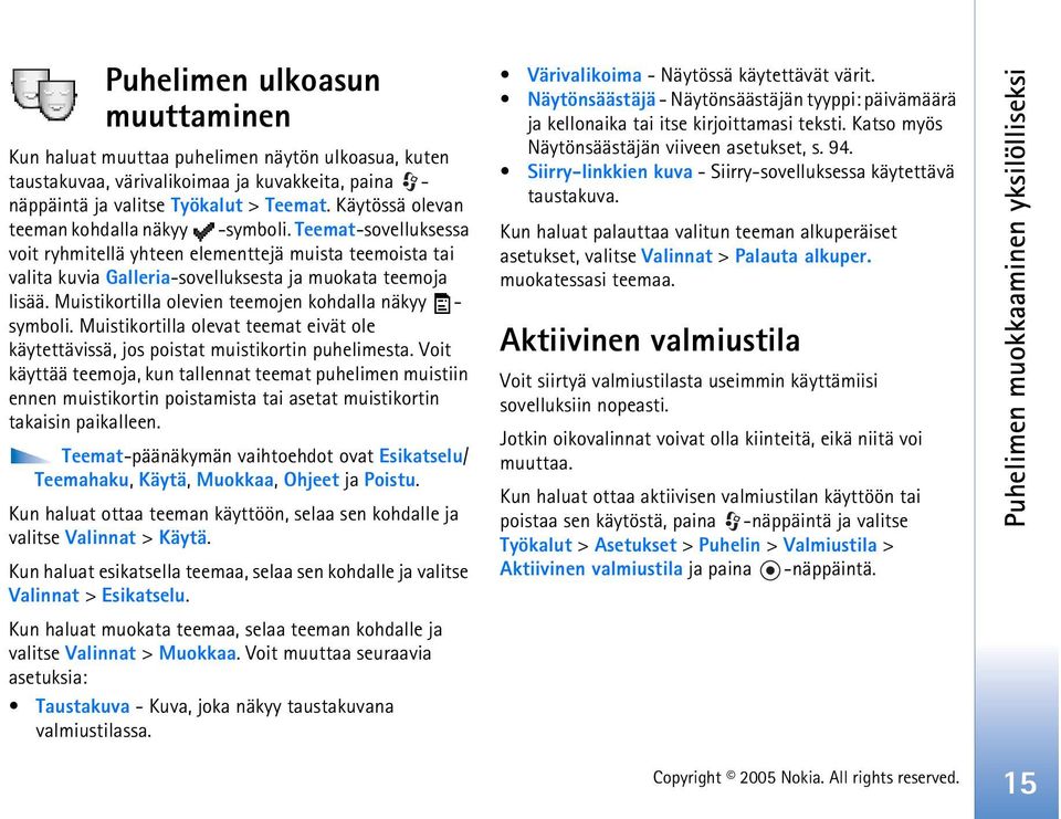 Muistikortilla olevien teemojen kohdalla näkyy - symboli. Muistikortilla olevat teemat eivät ole käytettävissä, jos poistat muistikortin puhelimesta.